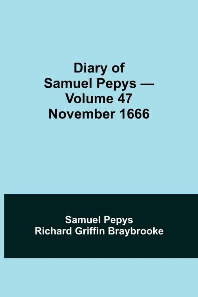 Diary Of Samuel Pepys - Volume 47