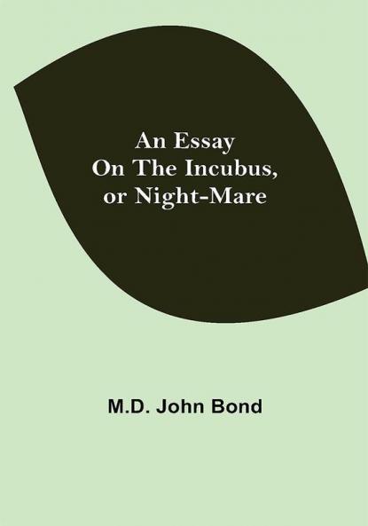 An Essay on the Incubus or Night-mare