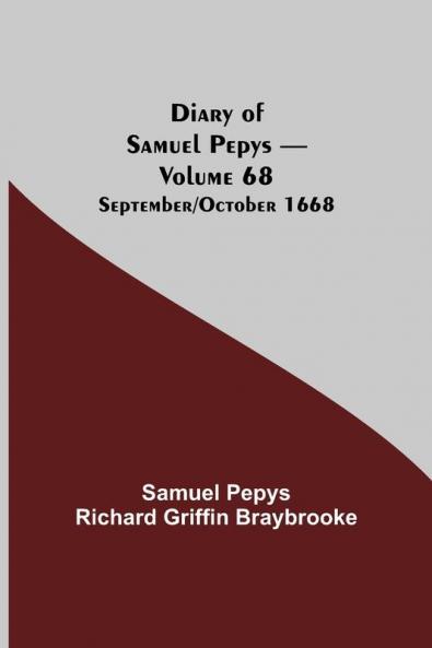 Diary Of Samuel Pepys - Volume 68