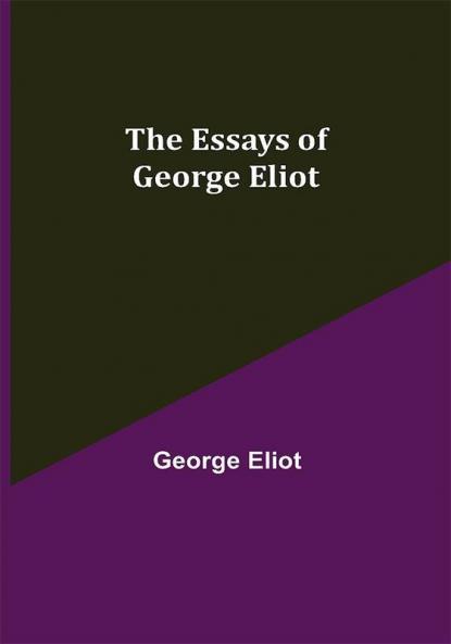 The Essays of George Eliot