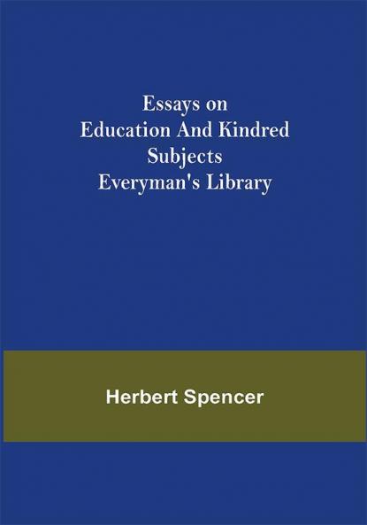 Essays on Education and Kindred Subjects; Everyman's Library