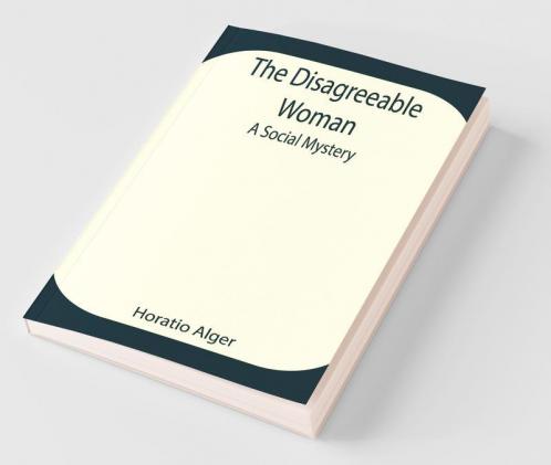 The Disagreeable Woman: A Social Mystery