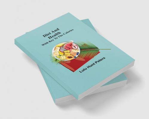 Diet and Health; With Key to the Calories
