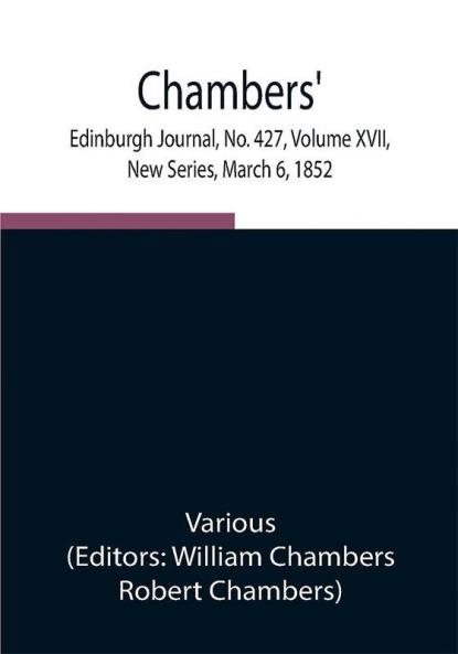 Chambers' Edinburgh Journal No. 427 Volume XVII New Series March 6 1852