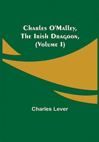 Charles O'Malley The Irish Dragoon (Volume I)