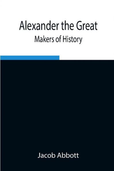 Alexander the Great; Makers of History