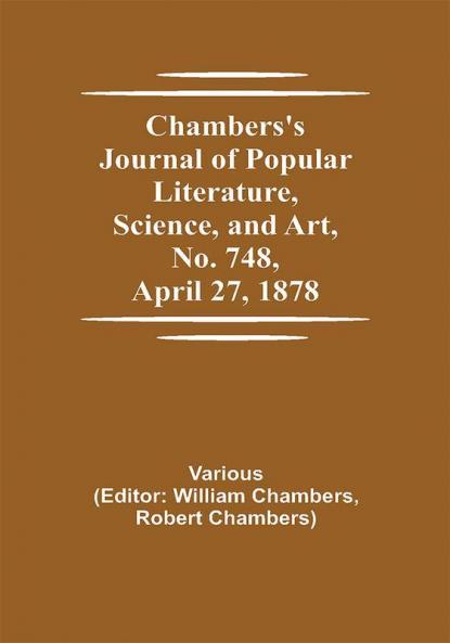 Chambers's Journal of Popular Literature Science and Art No. 748 April 27 1878