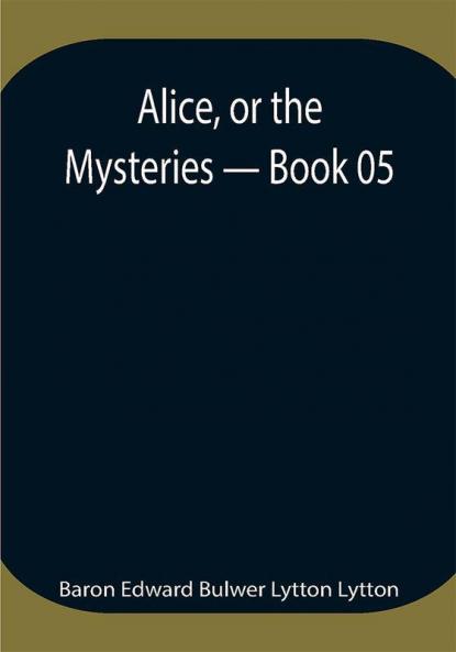 Alice or the Mysteries — Book 05