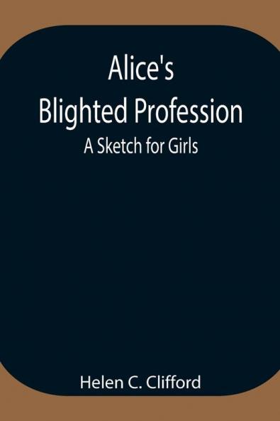 Alice'S Blighted Profession