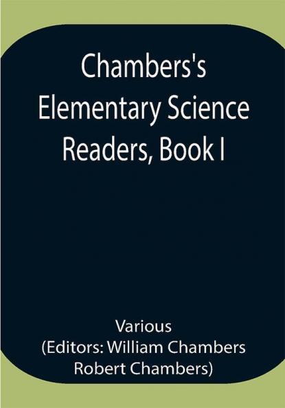 Chambers's Elementary Science Readers Book I