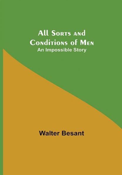 All Sorts and Conditions of Men: An Impossible Story