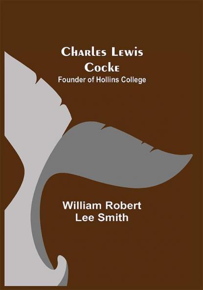 Charles Lewis Cocke; Founder of Hollins College