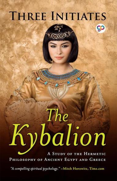 The Kybalion: A Study of The Hermetic Philosophy of Ancient Egypt and Greece
