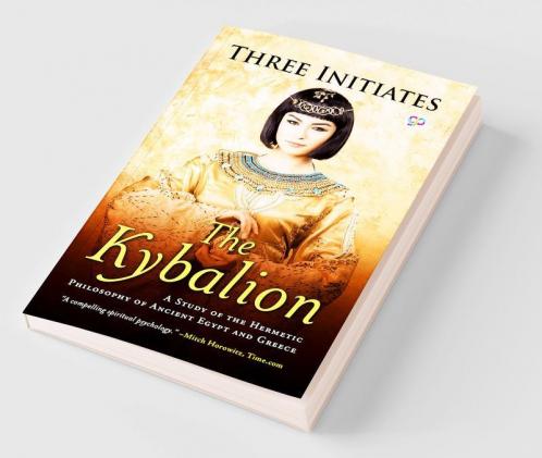 The Kybalion: A Study of The Hermetic Philosophy of Ancient Egypt and Greece