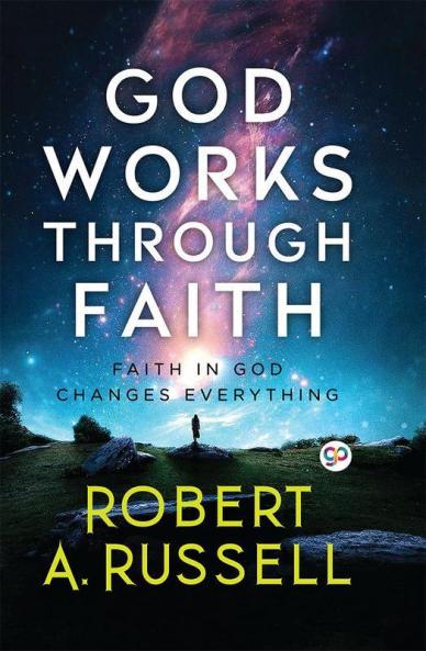 GOD Works Through Faith