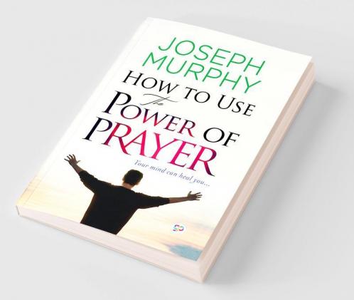How to Use the Power of Prayer