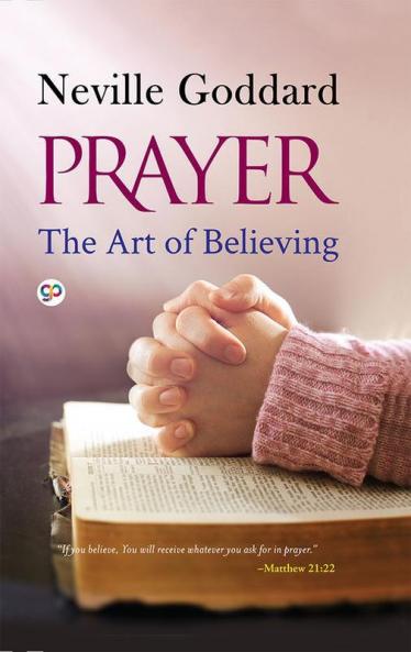 Prayer: The Art of Believing