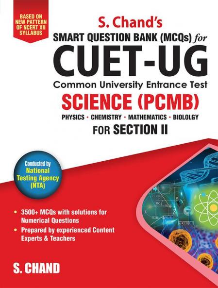 CUET-UG SCIENCE (PCMB): (Physics • Chemistry • Mathematics • Biology) for Section II Smart Question Bank (MCQs)