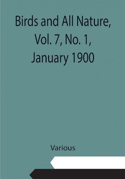 Birds and All Nature Vol. 7 No. 1 January 1900