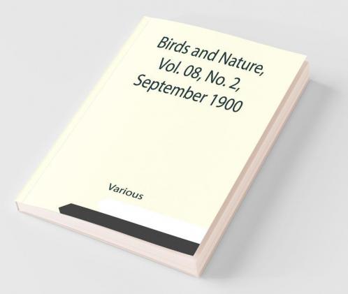 Birds And Nature Vol. 08 No. 2 September 1900