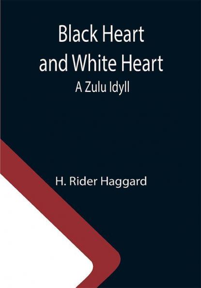 Black Heart and White Heart: A Zulu Idyll