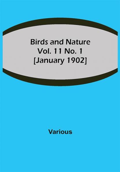 Birds and Nature Vol. 11 No. 1 [January 1902]