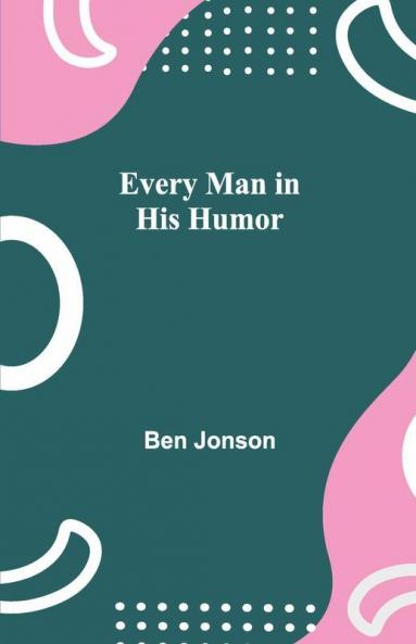 Every Man In His Humor