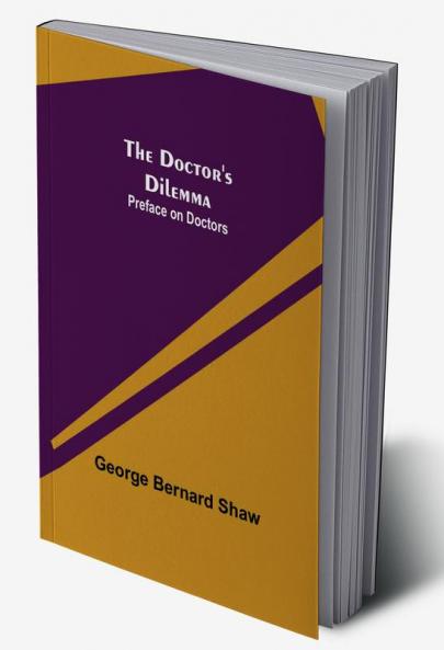 The Doctor's Dilemma: Preface on Doctors