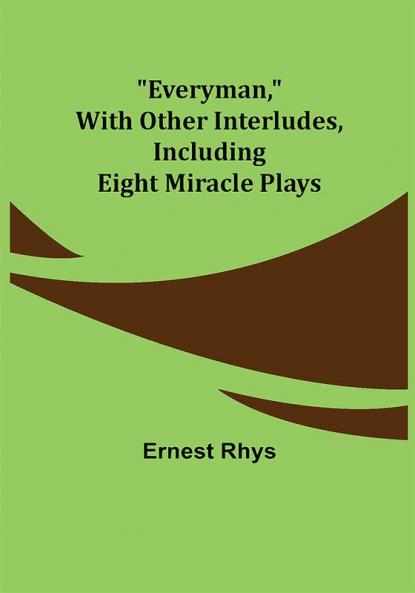 Everyman with other interludes including eight miracle plays