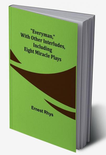 Everyman with other interludes including eight miracle plays