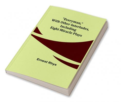 Everyman with other interludes including eight miracle plays