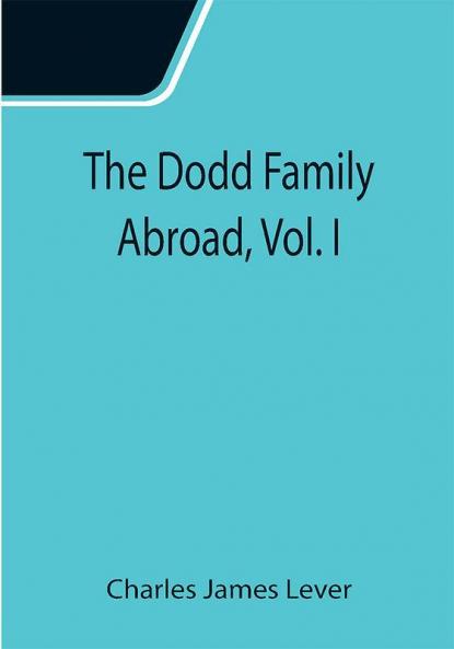 The Dodd Family Abroad Vol. I