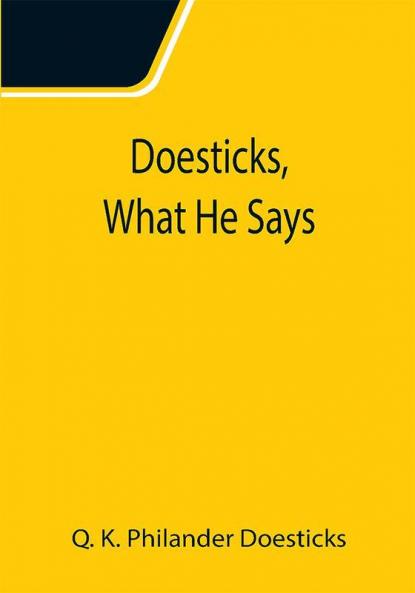 Doesticks What He Says