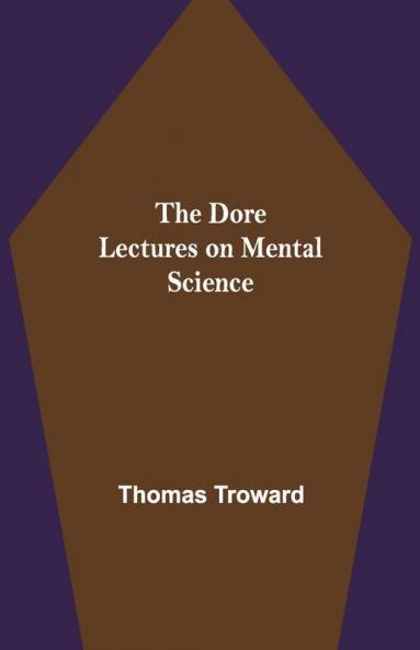 The Dore Lectures On Mental Science