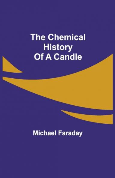 The Chemical History Of A Candle