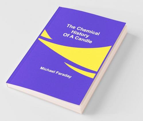 The Chemical History Of A Candle