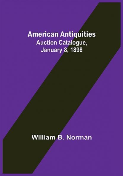 American Antiquities. Auction Catalogue January 8 1898