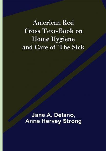 American Red Cross Text-Book on Home Hygiene and Care of the Sick