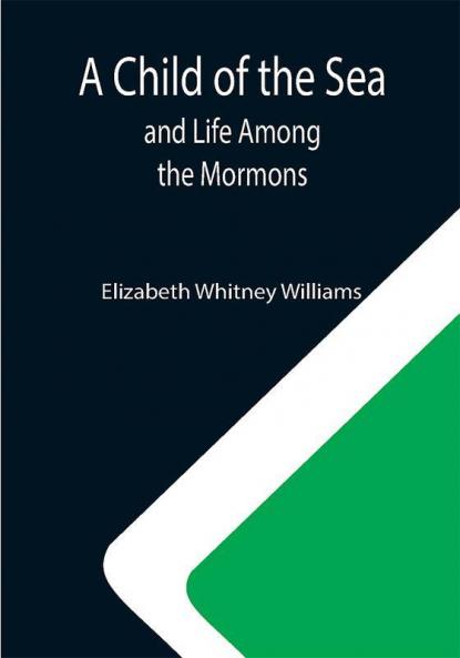 A Child of the Sea; and Life Among the Mormons
