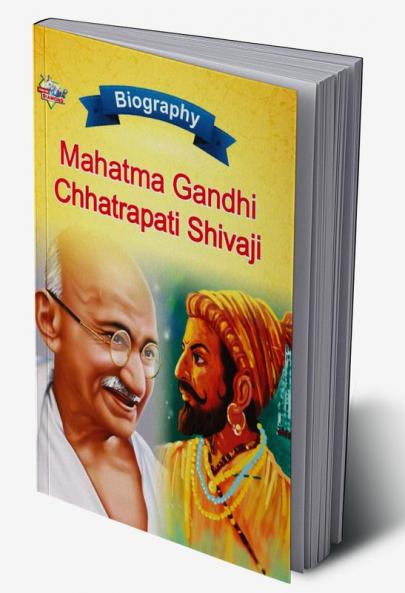 Biography of Mahatma Gandhi and Chhatrapati Shivaji