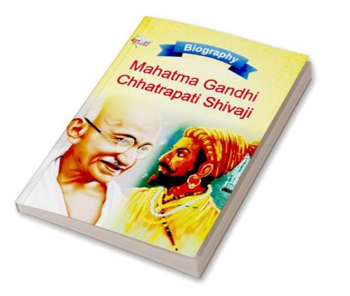 Biography of Mahatma Gandhi and Chhatrapati Shivaji