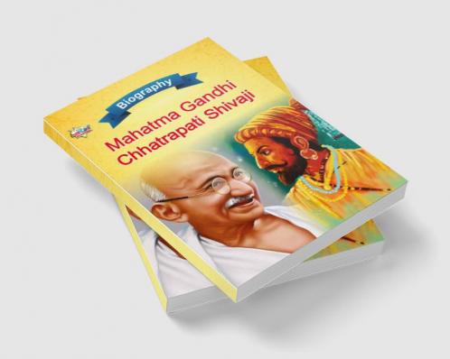 Biography of Mahatma Gandhi and Chhatrapati Shivaji