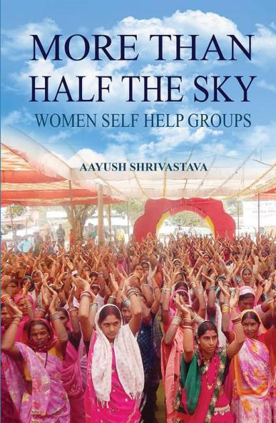MORE THAN HALF THE SKY  WOMEN SELF HELP GROUPS