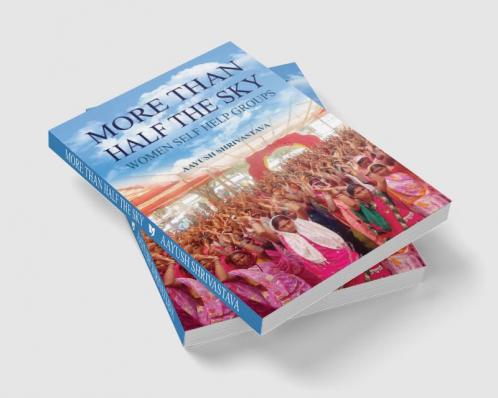 MORE THAN HALF THE SKY  WOMEN SELF HELP GROUPS