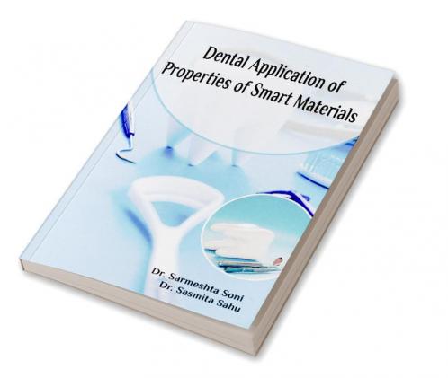 DENTAL APPLICATION OF PROPERTIES OF SMART MATERIALS