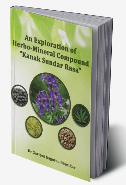 An Exploration of Herbomineral Compound Kanak Sundar Rasa