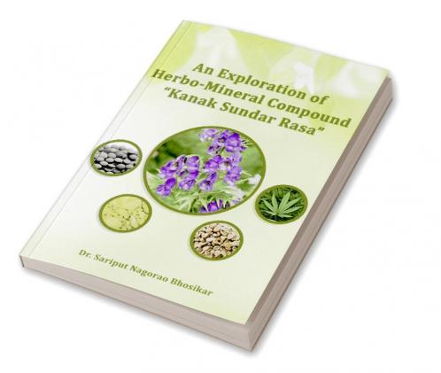 An Exploration of Herbomineral Compound Kanak Sundar Rasa