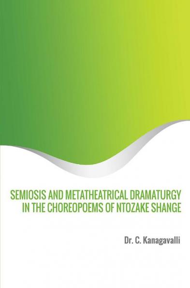 Semiosis and Metatheatrical Dramaturgy in the Choreopoems of Ntozake Shange