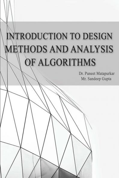 INTRODUCTION TO DESIGN METHODS AND ANALYSIS OF ALGORITHMS