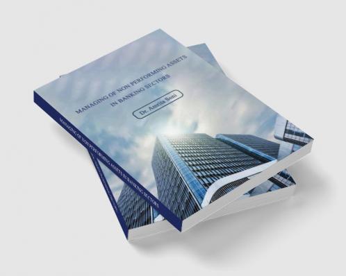 MANAGING OF NON PERFORMING ASSETS IN BANKING SECTORS